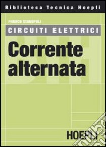 Circuiti elettrici. Corrente alternata libro di Staropoli Franco