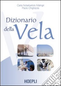 Dizionario della vela libro di Notarbartolo Malingri Carlo; Chighizola Paolo