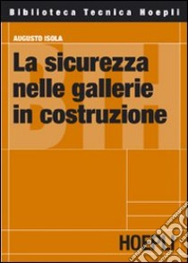 Sicurezza nelle gallerie in costruzione. Con CD-ROM libro di Isola Augusto