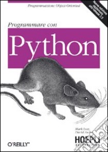 Programmare con Python. Programmazione Object-Oriented libro di Lutz Mark - Ascher David