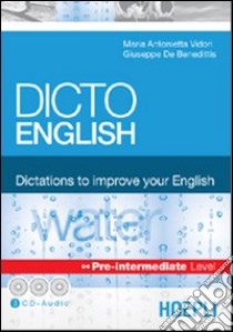 Dicto english. Dictations to improve your English. Water. Pre-intermediate level. Con 3 CD Audio libro di Vidori M. Antonietta; De Benedittis Giuseppe