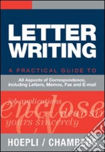 Letter writing. A practical Guide to all Aspects of Correspondence, including Letters, Memos, Fax and E-mail libro