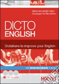 Dicto english. Dictations to improve your English. Fire. Intermediate level. Con 3 CD Audio libro di Vidori M. Antonietta; De Benedittis Giuseppe