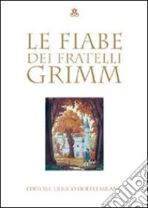 Le fiabe libro di Grimm Jacob; Grimm Wilhelm