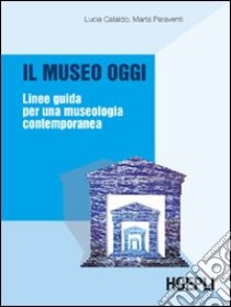 Il museo oggi libro di Cataldo Lucia; Paraventi Marta