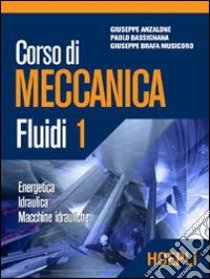 Corso di meccanica. Fluidi. Vol. 1 libro di Anzalone Giuseppe, Bassignana Paolo, Brafa Musicoro Giuseppe