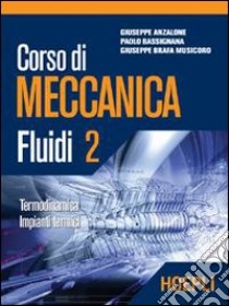 Corso di meccanica. Fluidi. Vol. 2 libro di Anzalone Giuseppe, Bassignana Paolo, Brafa Musicoro Giuseppe