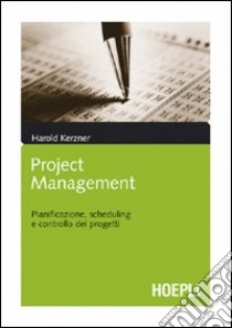 Project management. Pianificazione, scheduling e controllo dei progetti libro di Kerzner Harold