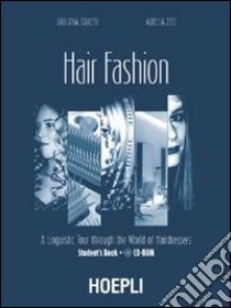 Hair fashion. A linguistic Tour through the World of Hairdressers. Student's Book. Con CD Audio libro di Sguotti Giuliana; Zito Aurelia