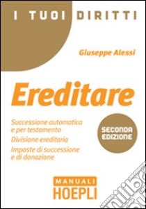 I tuoi diritti. Ereditare libro di Alessi Giuseppe