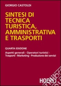 Sintesi di tecnica turistica, amministrativa e trasporti libro di Castoldi Giorgio