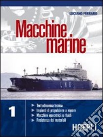 Macchine marine. Vol. 1 libro di Ferraro Luciano