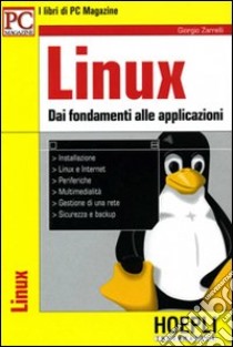 Linux. Dai fondamenti alle applicazioni libro di Zarrelli Giorgio