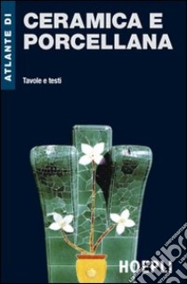 Atlante di ceramica e porcellana. Tavole e testi libro di Frotscher Sven