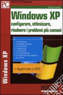 Windows XP. Configurare, ottimizzare, risolvere i problemi più comuni libro di Zarrelli Giorgio