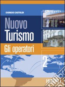 Nuovo turismo. Vol. 2 libro di Castoldi Giorgio