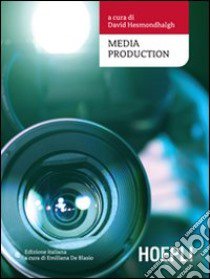 Media production libro di Hesmondhalgh D. (cur.); De Blasio E. (cur.)