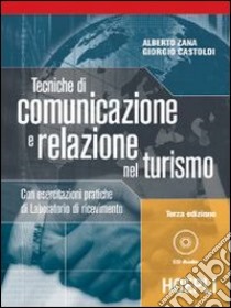 Tecniche di comunicazione e relazione nel turismo. Per gli Ist. Professionali libro di Zana Alberto, Castoldi Giorgio