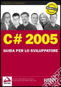 C# 2005. Guida per lo sviluppatore libro