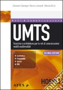 UMTS. Tecniche e architetture per le reti di comunicazioni mobili multimediali libro di Columpsi Gennaro - Leonardi Marco - Ricci Alessio