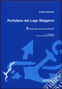 Portolano del Lago Maggiore. Guida alla nautica da diporto libro di Cattaneo Guido