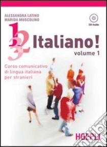 1; 2; 3;... italiano! Con CD Audio. Vol. 1 libro di Latino Alessandra; Muscolino Marida