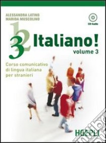 1;2;3;... italiano! Corso comunicativo di lingua italiana per stranieri. Con CD Audio. Vol. 3 libro di Latino Alessandra