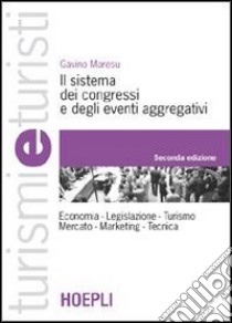 Il sistema dei congressi e degli eventi aggregativi libro di Maresu Gavino