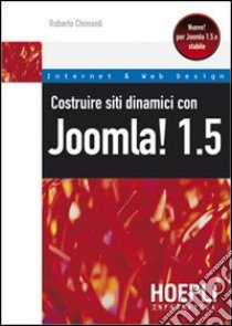 Costruire siti dinamici con Joomla! 1.5 libro di Chimenti Roberto