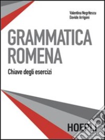 Grammatica romena. Soluzioni libro di Negritescu Valentina - Arrigoni Davide