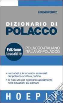 Dizionario di polacco. Polacco-italiano, italiano-polacco libro di Pompeo Lorenzo