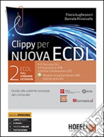 Clippy per nuova ECDL. Full standard extension. Con espansione online. Vol. 2 libro di Lughezzani Flavia - Princivalle Daniela