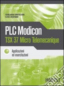 PLC Modicon TSX 37 Micro Telemecanique libro di Ortolani Giuliano - Venturi Ezio