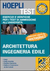 Hoepli test. Vol. 2: Esercizi e verifiche per i test di ammissione all'università. Architettura, ingegneria edile libro