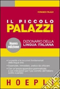 Il piccolo Palazzi. Dizionario della lingua italiana libro di Palazzi Fernando