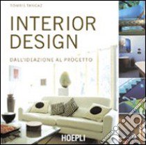 Interior design. Dall'ideazione al progetto. Ediz. illustrata libro di Tomris Tangaz