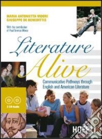 Literature alive. Communicative pathways through english and american literature. Con guida docente. Per le Scuole superiori. Con CD Audio libro di Vidori M. Antonietta, De Benedittis Giuseppe