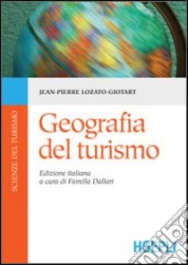 Geografia del turismo libro di Lozato-Giotart Jean-Pierre; Dallari F. (cur.)