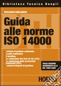 Guida alle norme ISO 14000 libro di Borlenghi Riccardo