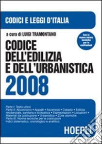 Codice dell'edilizia e dell'urbanistica 2008 libro di Tramontano L. (cur.)