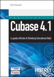 Cubase 4.1. La guida ufficiale di Steinberg Educational Italia libro di Relandini Silvio