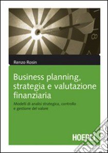 Business planning libro di Rosin Renzo