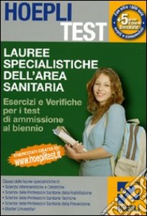 Hoepli test. Esercizi e verifiche lauree specialistiche dell'area sanitaria libro