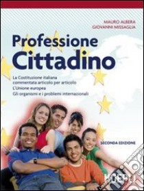 Professione cittadino. Per le Scuole superiori libro di Albera Mauro, Missaglia Giovanni