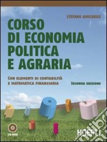 Corso di economia politica e agraria. Con elementi di contabilità e matematica finanziaria. Per gli Ist. professionali. Con CD-ROM. Con espansione online libro di Amicabile Stefano