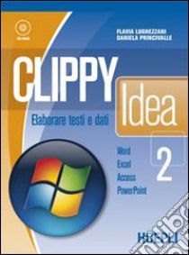 Clippy idea. Per gli Ist. professionali per i servizi commerciali. Vol. 2: Word-Excel-Access-Powerpoint libro di Lughezzani Flavia, Princivalle Daniela