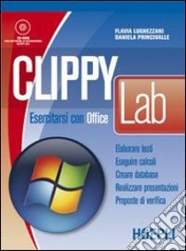 Clippy lab. Labortatorio di Office. Per gli Ist. Professionali per i servizi commerciali libro di Lughezzani Flavia, Princivalle Daniela