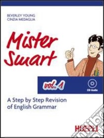 Mister Smart. A step by step revision of English Grammar. Con CD Audio. Vol. 1 libro di Young Beverley; Medaglia Cinzia