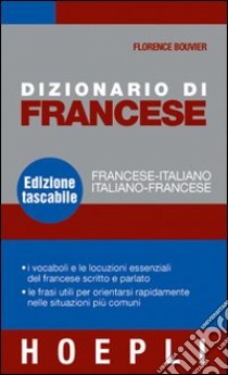 Dizionario di francese. Francese-italiano, italiano-francese. Ediz. bilingue libro di Bouvier Florence