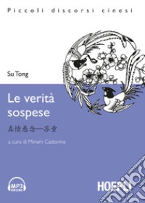 Le verità sospese. Con CD Audio libro di Su Tong; Castorina M. (cur.)